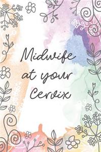 Midwife at your Cervix