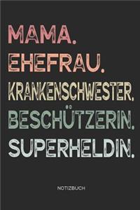 Mama. Ehefrau. Krankenschwester. Beschützerin. Superheldin. - Notizbuch