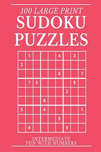 Sudoku Puzzles 100 Large Print: Fun With Numbers, Intermediate Puzzles