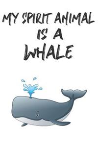 My Spirit Animal Is A Whale