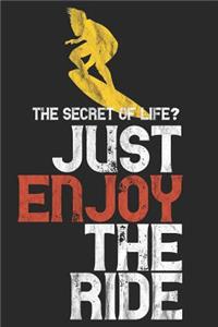 The Secret of Life? Just Enjoy the Ride - Surf