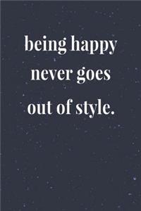 Being Happy Never Goes Out Of Style