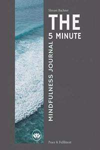 The 5 Minute Mindfulness Journal