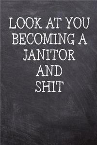 Look At You Becoming A Janitor And Shit