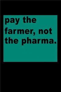 Pay the Farmer Not the Pharma
