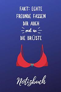 Echte Freunde Fassen Dir Auch Mal an Die Brüste Notizbuch