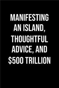 Manifesting An Island Thoughtful Advice And 500 Trillion