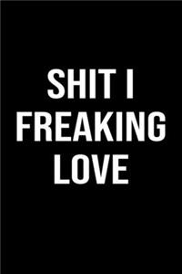 Shit I Freaking Love