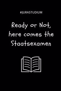 #jurastudium Ready or Not, Here Comes the Staatsexamen