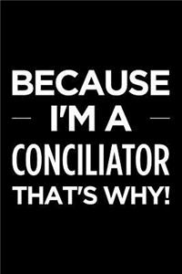 Because I'm a Conciliator That's Why