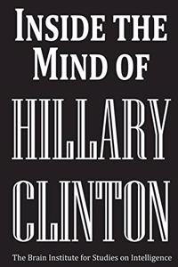 Inside the Mind of Hillary Clinton