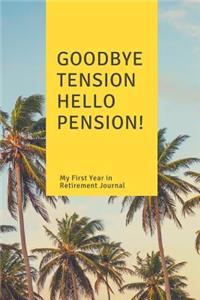 Goodbye Tension - Hello Pension! Retirement Journal