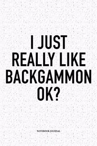 I Just Really Like Backgammon Ok?