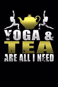 Yoga & Tea Are All I Need