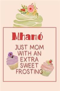 Mhamó Just Mom with an Extra Sweet Frosting