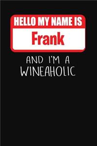 Hello My Name is Frank And I'm A Wineaholic