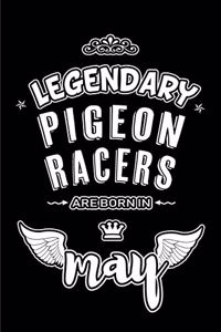 Legendary Pigeon Racers are born in May