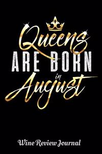 Queens Are Born In August Wine Review Journal