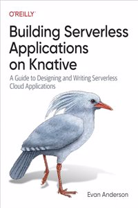 Building Serverless Applications on Knative