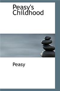 Peasy's Childhood
