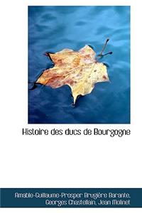 Histoire Des Ducs de Bourgogne