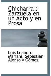 Chicharra: Zarzuela En Un Acto Y En Prosa