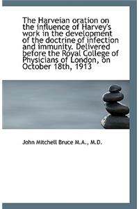 The Harveian Oration on the Influence of Harvey's Work in the Development of the Doctrine of Infecti