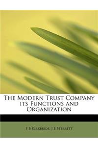 The Modern Trust Company Its Functions and Organization