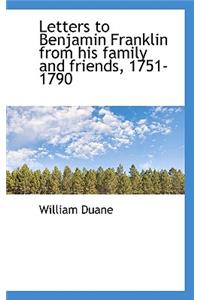 Letters to Benjamin Franklin from His Family and Friends, 1751-1790