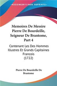 Memoires De Messire Pierre De Bourdeille, Seigneur De Brantome, Part 4