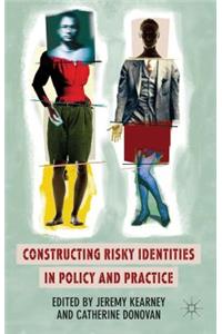 Constructing Risky Identities in Policy and Practice