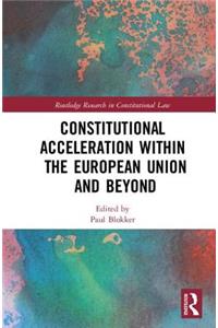 Constitutional Acceleration Within the European Union and Beyond