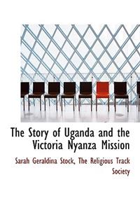 The Story of Uganda and the Victoria Nyanza Mission