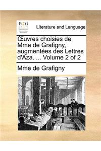 Uvres Choisies de Mme de Grafigny, Augmentees Des Lettres D'Aza. ... Volume 2 of 2