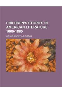 Children's Stories in American Literature, 1660-1860