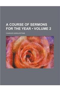 A Course of Sermons for the Year (Volume 2)