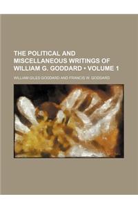 The Political and Miscellaneous Writings of William G. Goddard (Volume 1)