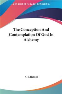 The Conception and Contemplation of God in Alchemy