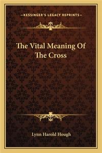 Vital Meaning of the Cross