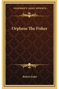 Orpheus The Fisher