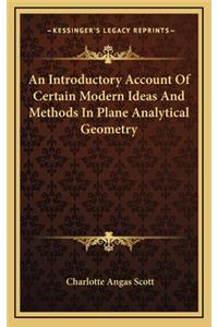 An Introductory Account of Certain Modern Ideas and Methods in Plane Analytical Geometry