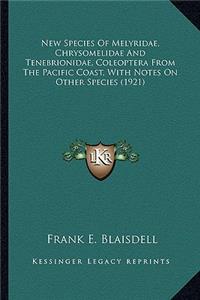 New Species of Melyridae, Chrysomelidae and Tenebrionidae, Coleoptera from the Pacific Coast, with Notes on Other Species (1921)