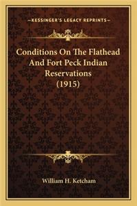 Conditions On The Flathead And Fort Peck Indian Reservations (1915)