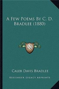 Few Poems by C. D. Bradlee (1880)
