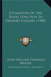 Estimation of the Renal Function in Urinary Surgery (1908)