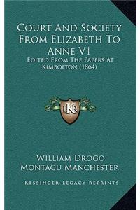 Court and Society from Elizabeth to Anne V1