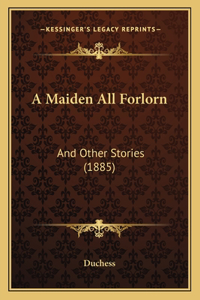 A Maiden All Forlorn