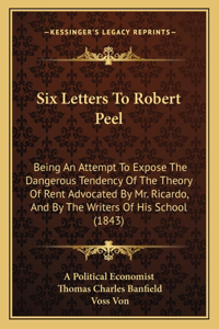 Six Letters To Robert Peel