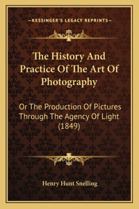 History And Practice Of The Art Of Photography