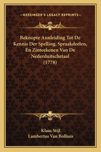 Beknopte Annleiding Tot De Kennis Der Spelling, Spraakdeelen, En Zinteekenen Van De Nederduitschetaal (1778)